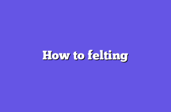 How to felting