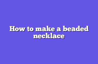 How to make a beaded necklace