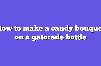 How to make a candy bouquet on a gatorade bottle