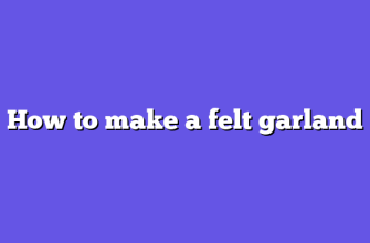How to make a felt garland