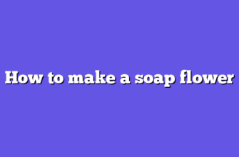 How to make a soap flower