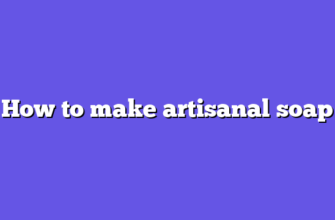 How to make artisanal soap