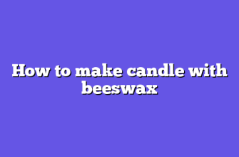 How to make candle with beeswax