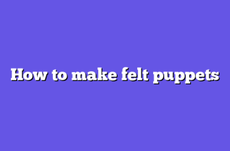 How to make felt puppets