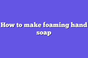 How to make foaming hand soap