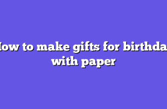 How to make gifts for birthday with paper