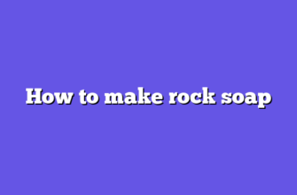 How to make rock soap