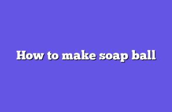 How to make soap ball