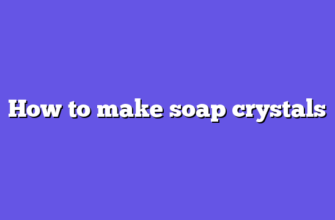 How to make soap crystals