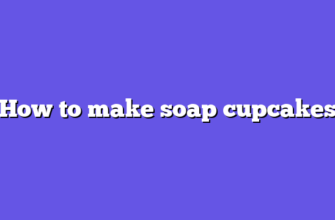 How to make soap cupcakes