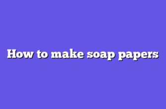 How to make soap papers