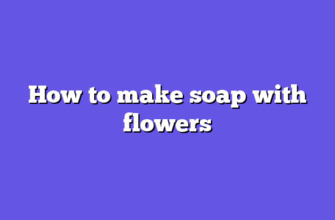How to make soap with flowers
