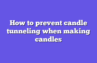 How to prevent candle tunneling when making candles