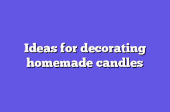 Ideas for decorating homemade candles