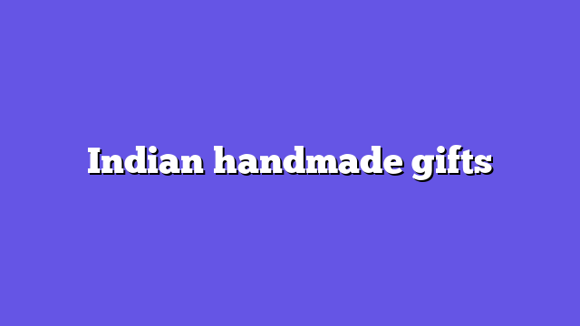 Indian handmade gifts