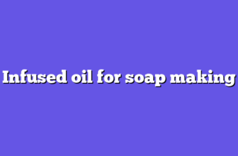 Infused oil for soap making