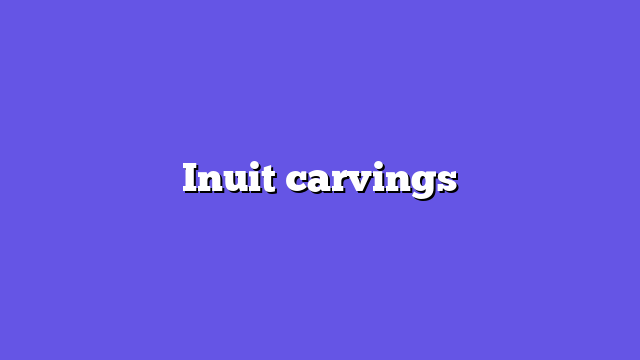 Inuit carvings