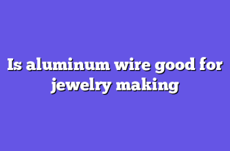 Is aluminum wire good for jewelry making