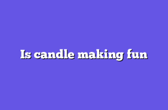Is candle making fun