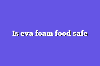 Is eva foam food safe
