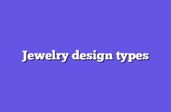 Jewelry design types