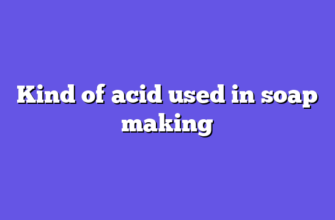 Kind of acid used in soap making