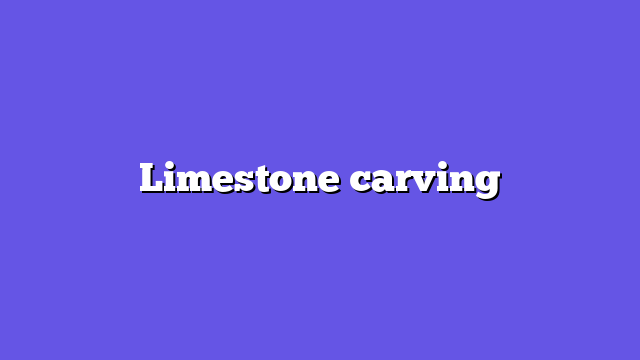 Limestone carving