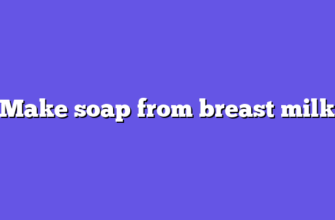 Make soap from breast milk