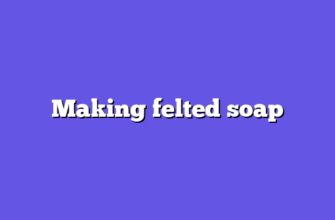 Making felted soap