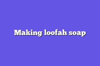 Making loofah soap