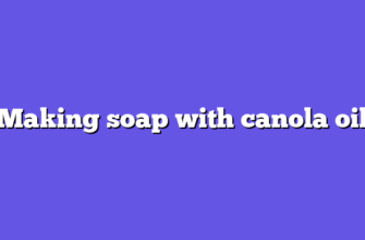 Making soap with canola oil