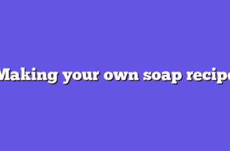 Making your own soap recipe