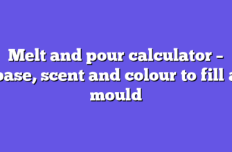 Melt and pour calculator – base, scent and colour to fill a mould