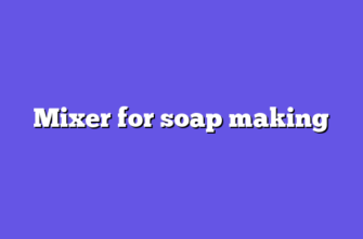 Mixer for soap making