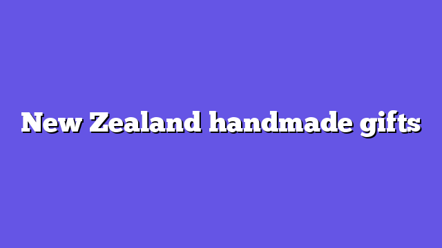 New Zealand handmade gifts