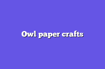 Owl paper crafts