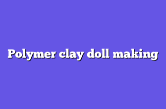 Polymer clay doll making