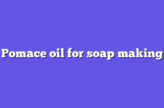 Pomace oil for soap making
