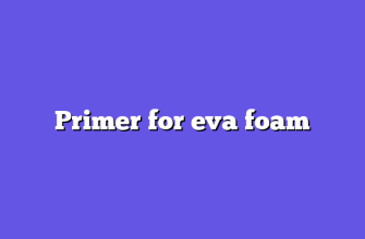 Primer for eva foam