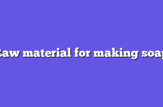 Raw material for making soap
