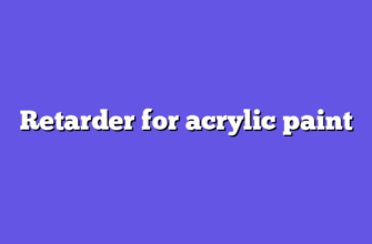 Retarder for acrylic paint