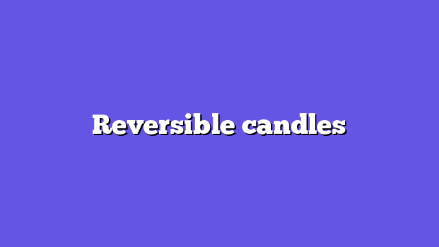 Reversible candles