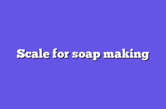 Scale for soap making