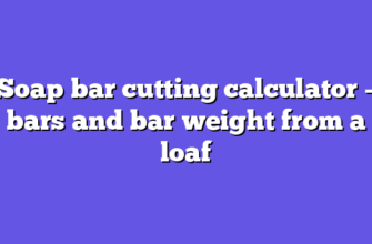 Soap bar cutting calculator – bars and bar weight from a loaf