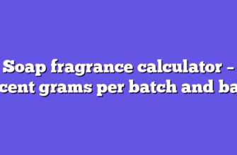 Soap fragrance calculator – scent grams per batch and bar