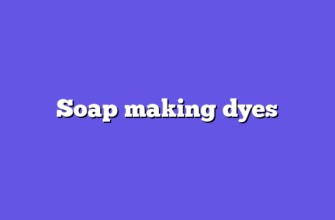 Soap making dyes