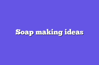 Soap making ideas