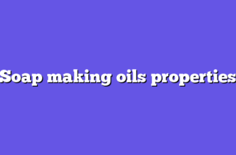 Soap making oils properties