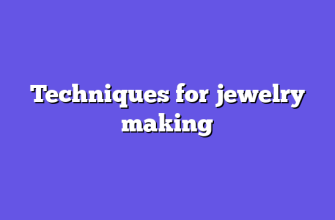 Techniques for jewelry making