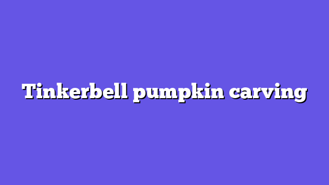 Tinkerbell pumpkin carving